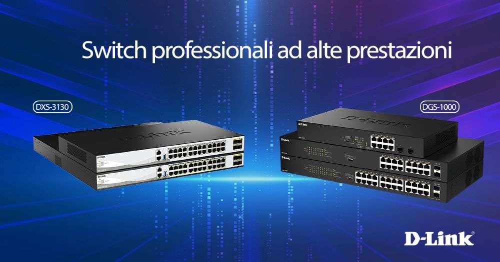 D-Link lancia i nuovi switch delle serie DXS-3130 e DGS-1000 D-Link